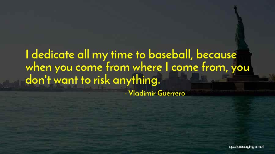 Dedicate Time Quotes By Vladimir Guerrero Dedicate Time Quotes By Vladimir Guerrero