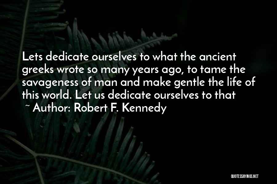 Dedicate To Someone Quotes By Robert F. Kennedy