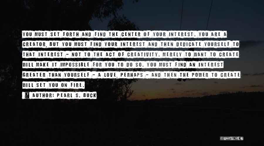 Dedicate Yourself Quotes By Pearl S. Buck