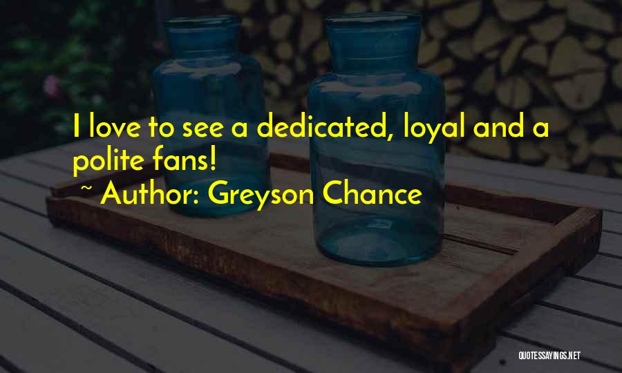 Dedicated Fans Quotes By Greyson Chance