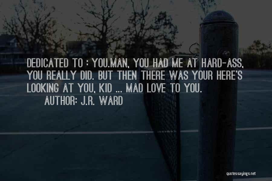 Dedicated Love Quotes By J.R. Ward