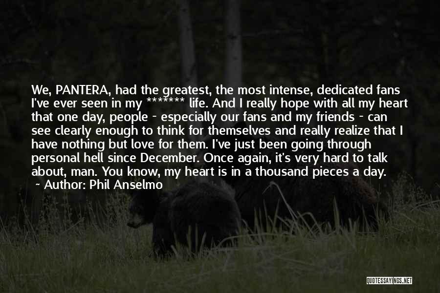 Dedicated Love Quotes By Phil Anselmo