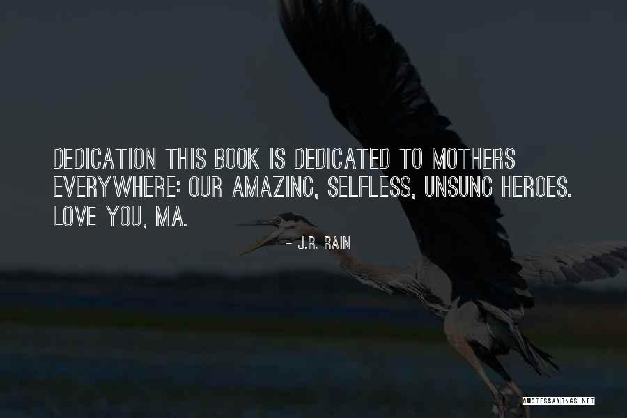 Dedicated Mothers Quotes By J.R. Rain