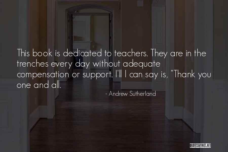 Dedicated Teachers Quotes By Andrew Sutherland