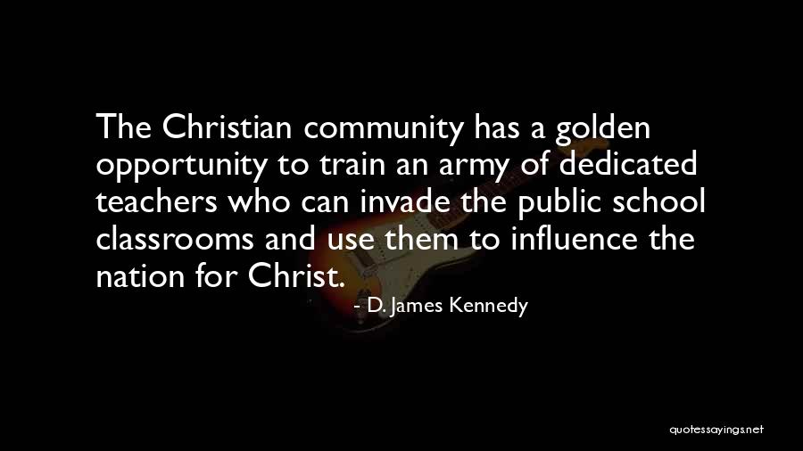 Dedicated Teachers Quotes By D. James Kennedy