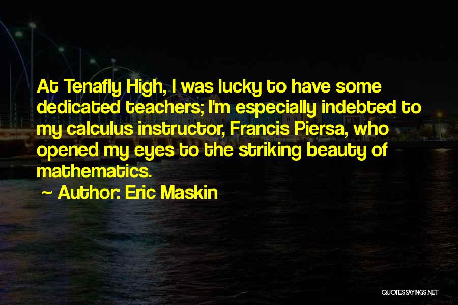 Dedicated Teachers Quotes By Eric Maskin