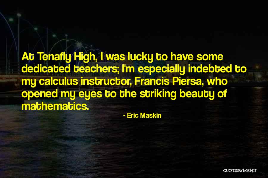 Dedicated Teachers Quotes By Eric Maskin