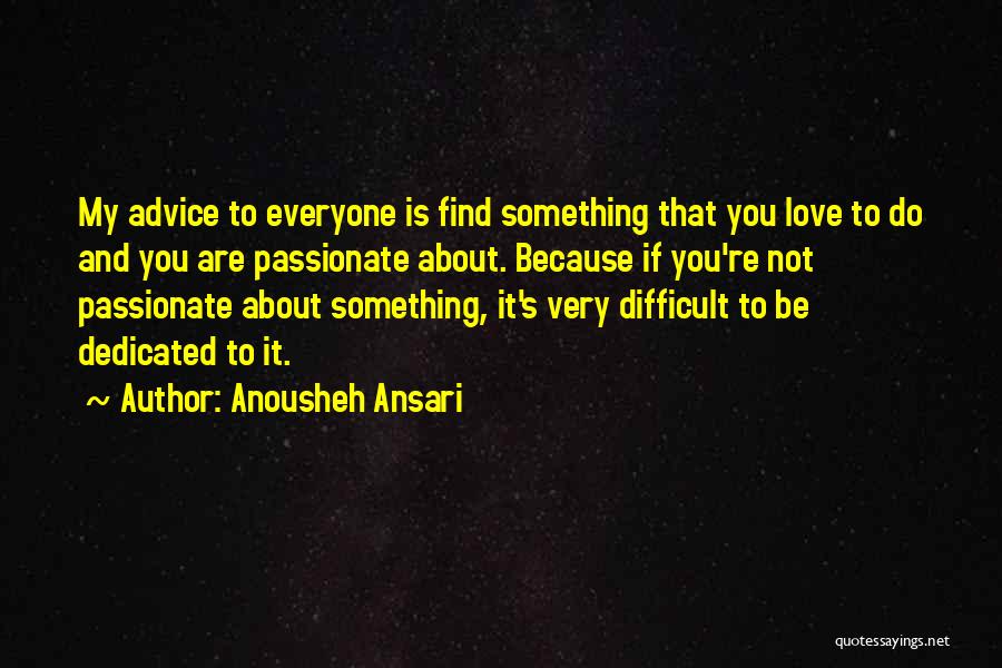 Dedicated To My Love Quotes By Anousheh Ansari