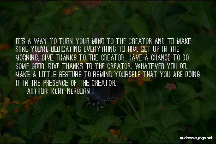 Dedicating Yourself Quotes By Kent Nerburn