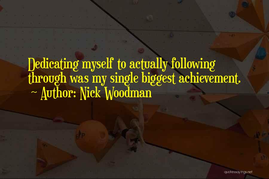 Dedicating Yourself Quotes By Nick Woodman