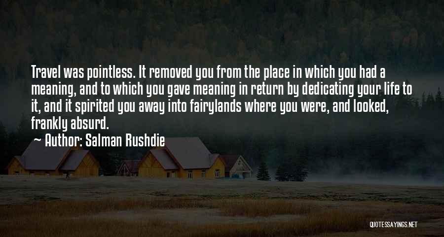Dedicating Yourself Quotes By Salman Rushdie
