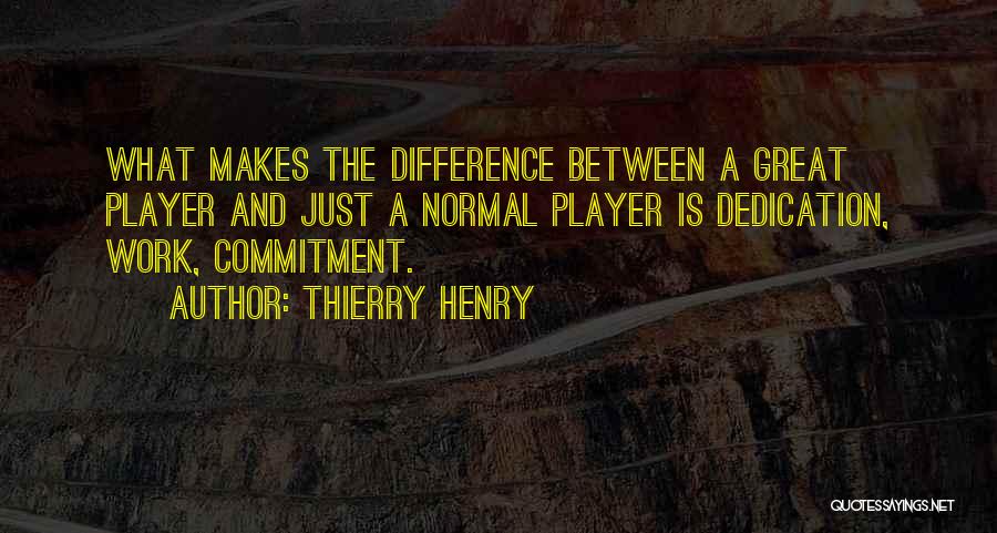 Dedication And Commitment Quotes By Thierry Henry