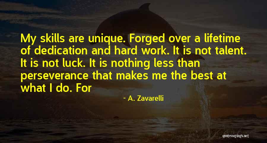 Dedication And Hard Work Quotes By A. Zavarelli Dedication And Hard Work Quotes By A. Zavarelli