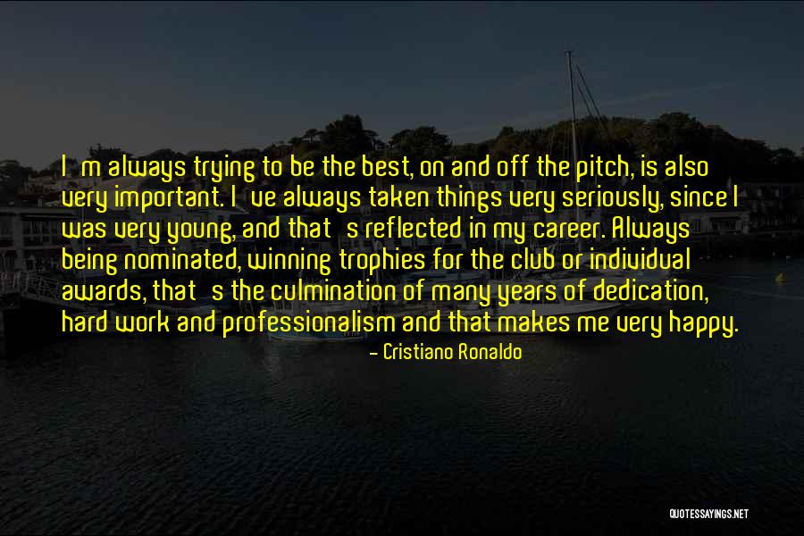 Dedication And Hard Work Quotes By Cristiano Ronaldo Dedication And Hard Work Quotes By Cristiano Ronaldo