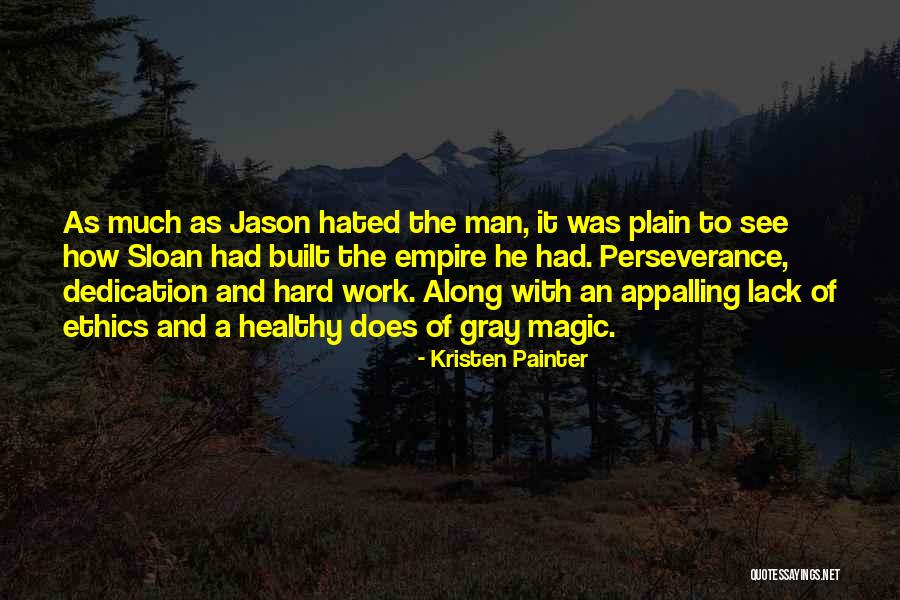Dedication And Hard Work Quotes By Kristen Painter Dedication And Hard Work Quotes By Kristen Painter
