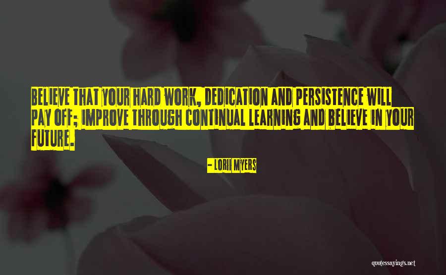 Dedication And Hard Work Quotes By Lorii Myers Dedication And Hard Work Quotes By Lorii Myers