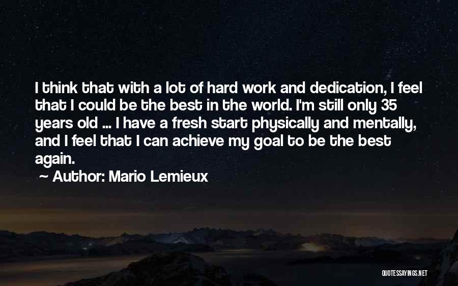 Dedication And Hard Work Quotes By Mario Lemieux