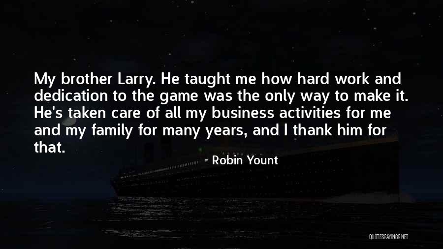 Dedication And Hard Work Quotes By Robin Yount Dedication And Hard Work Quotes By Robin Yount