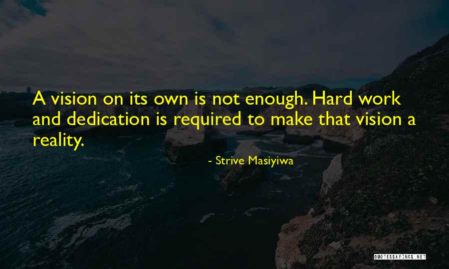 Dedication And Hard Work Quotes By Strive Masiyiwa Dedication And Hard Work Quotes By Strive Masiyiwa