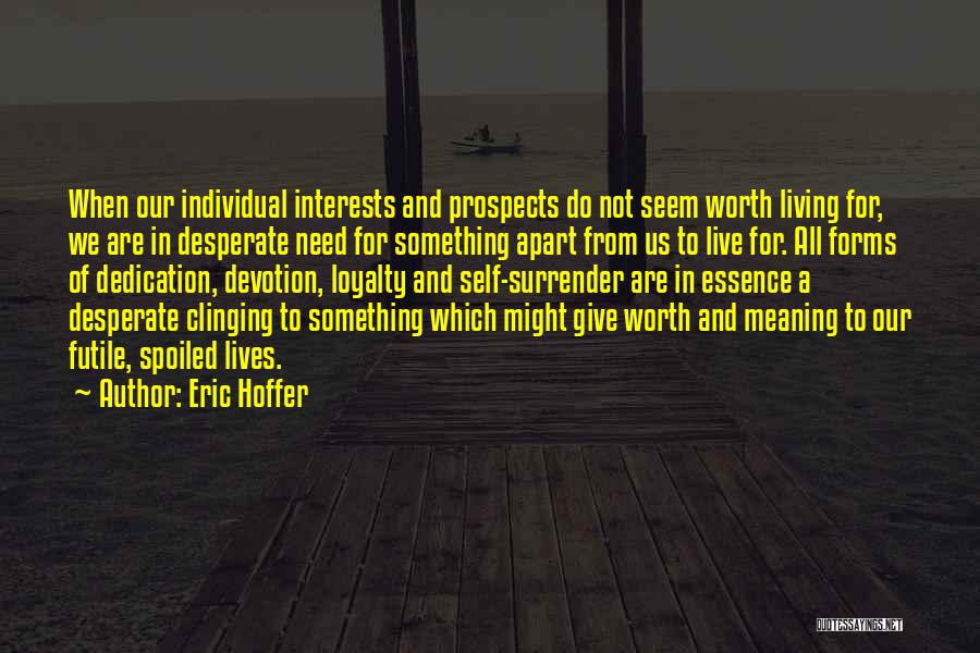 Dedication And Loyalty Quotes By Eric Hoffer