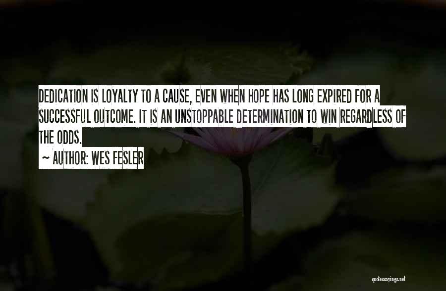 Dedication And Loyalty Quotes By Wes Fesler