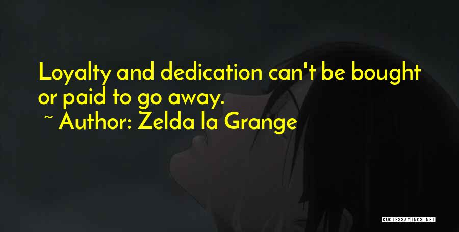 Dedication And Loyalty Quotes By Zelda La Grange