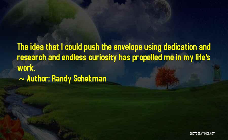 Dedication In Life Quotes By Randy Schekman