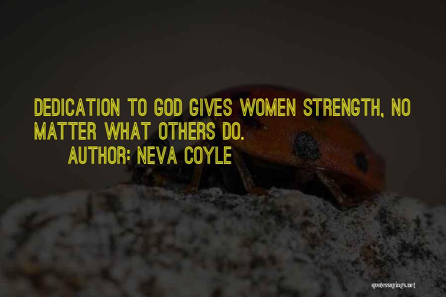 Dedication To God Quotes By Neva Coyle