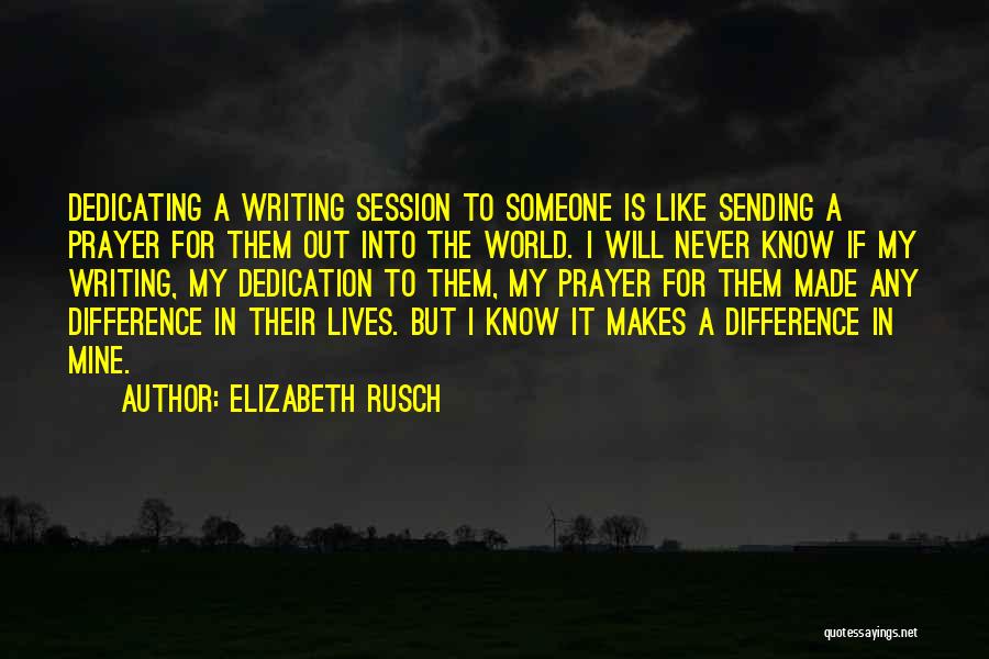 Dedication To Someone Quotes By Elizabeth Rusch