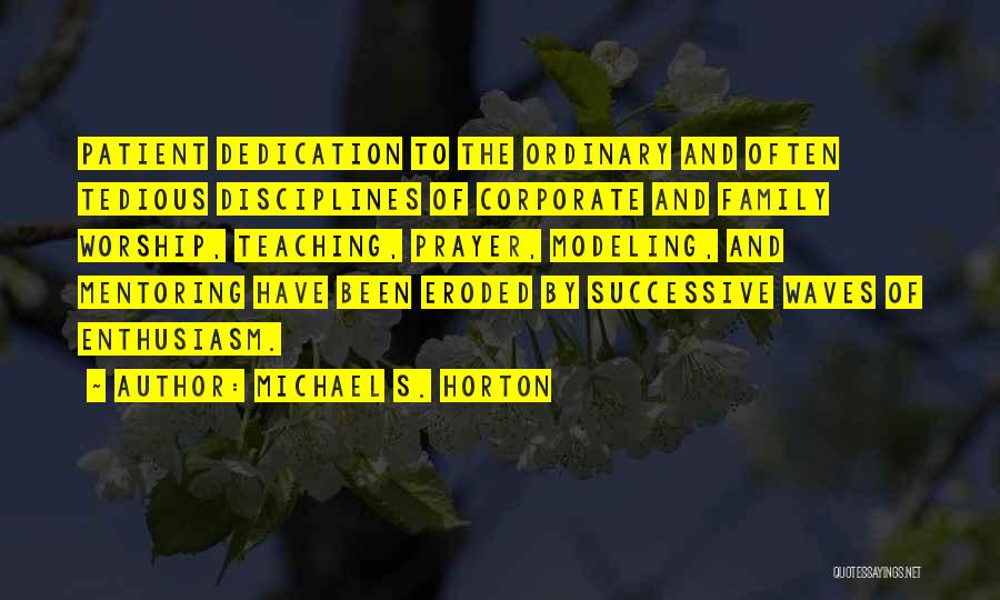 Dedication To Teaching Quotes By Michael S. Horton