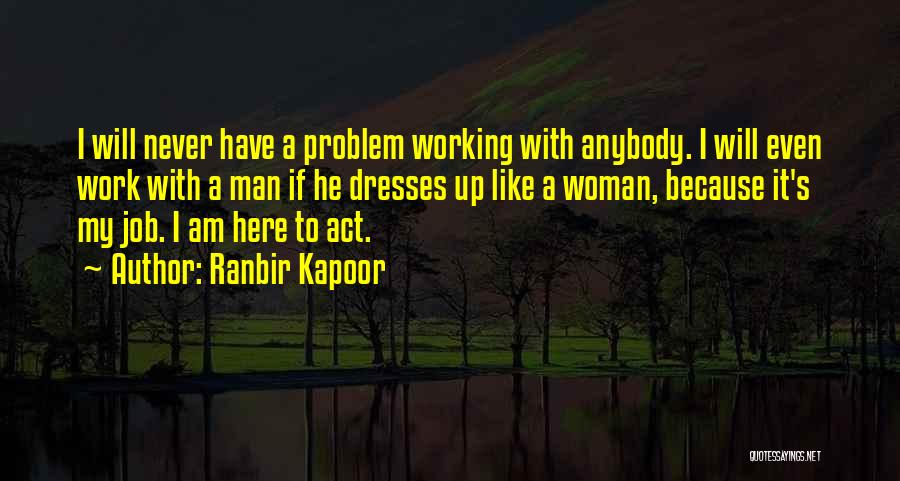 Dedina Trebechovice Quotes By Ranbir Kapoor