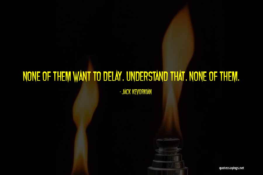 Dedova M Sta Quotes By Jack Kevorkian Dedova M Sta Quotes By Jack Kevorkian