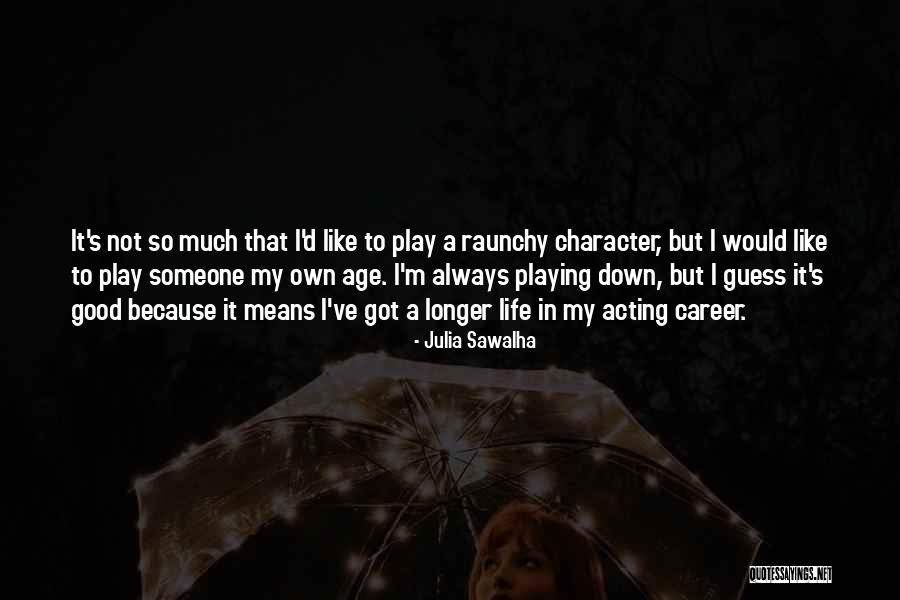 Dedree Quotes By Julia Sawalha Dedree Quotes By Julia Sawalha