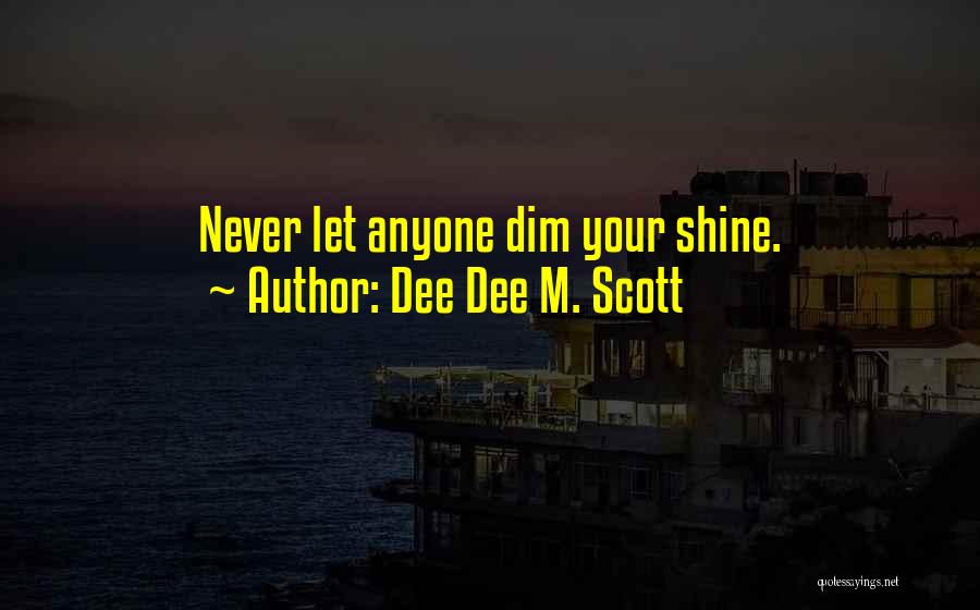 Dee Dee M. Scott Quotes 963258