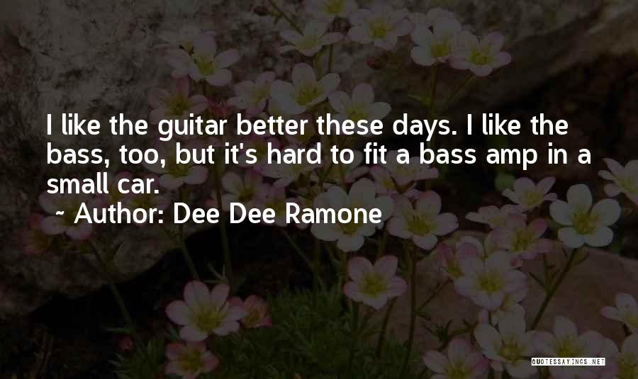 Dee Ramone Quotes By Dee Dee Ramone