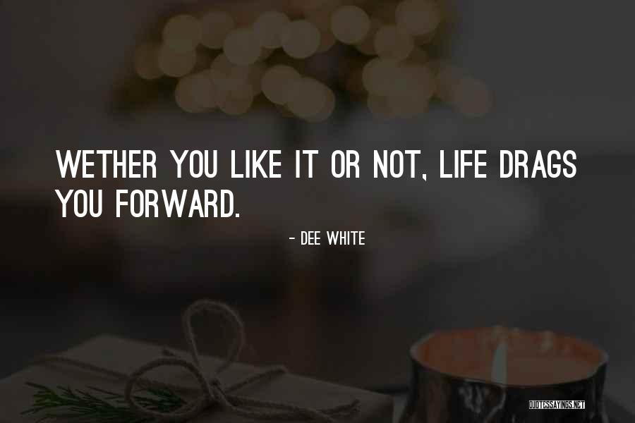 Dee White Quotes 390823 Dee White Quotes 390823