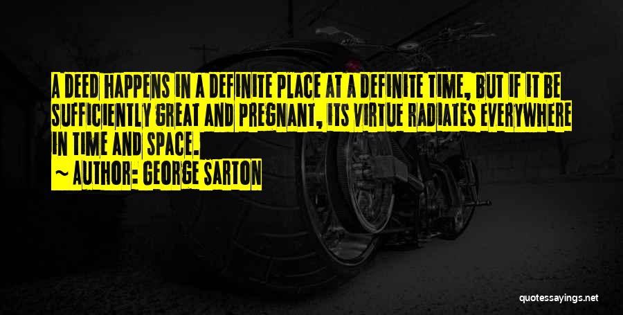 Deed Quotes By George Sarton