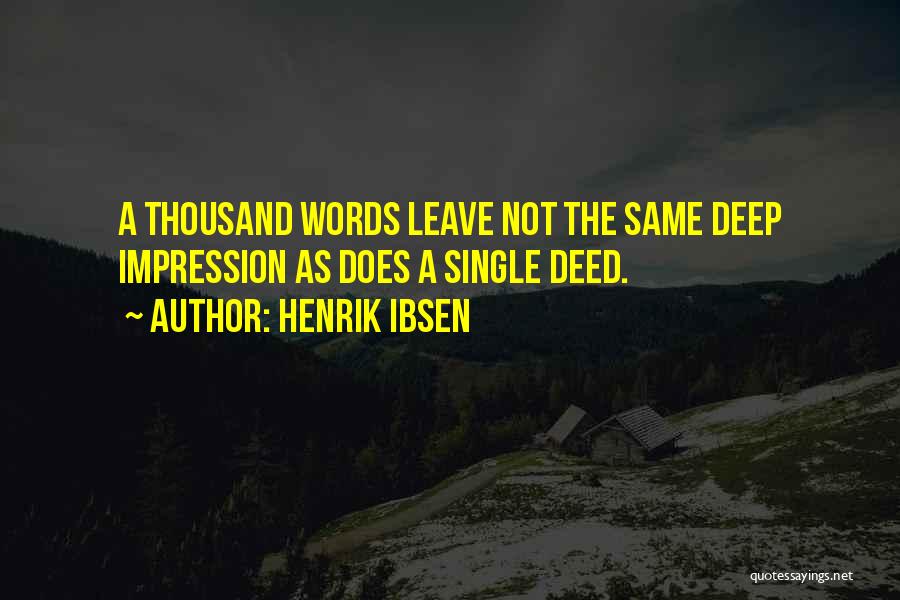 Deed Quotes By Henrik Ibsen