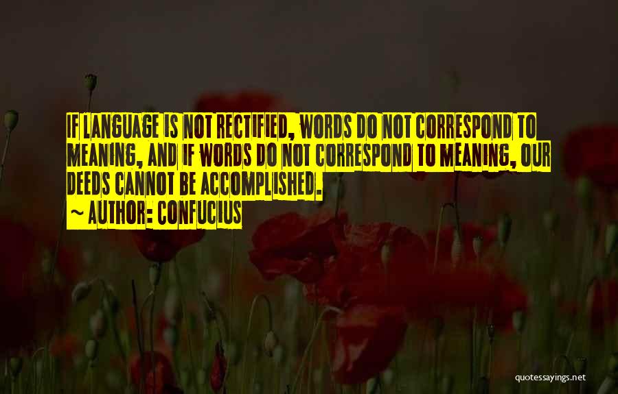 Deeds Not Words Quotes By Confucius