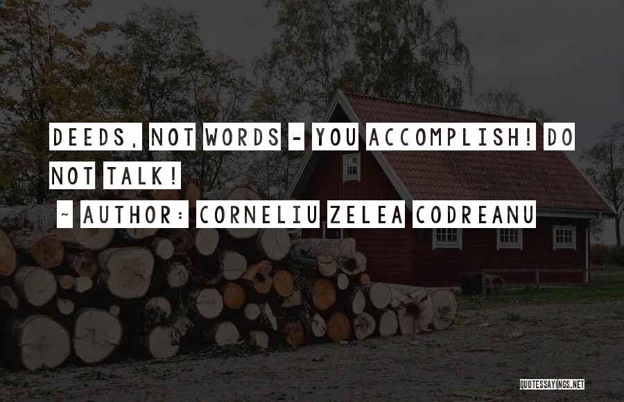 Deeds Not Words Quotes By Corneliu Zelea Codreanu