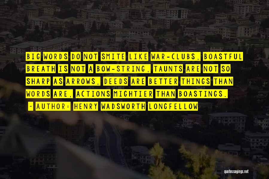 Deeds Not Words Quotes By Henry Wadsworth Longfellow