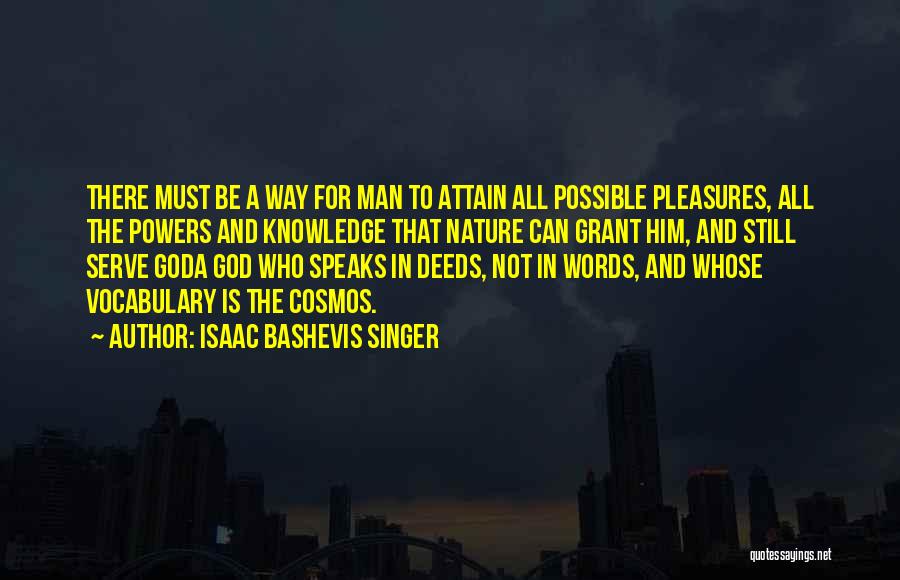 Deeds Not Words Quotes By Isaac Bashevis Singer
