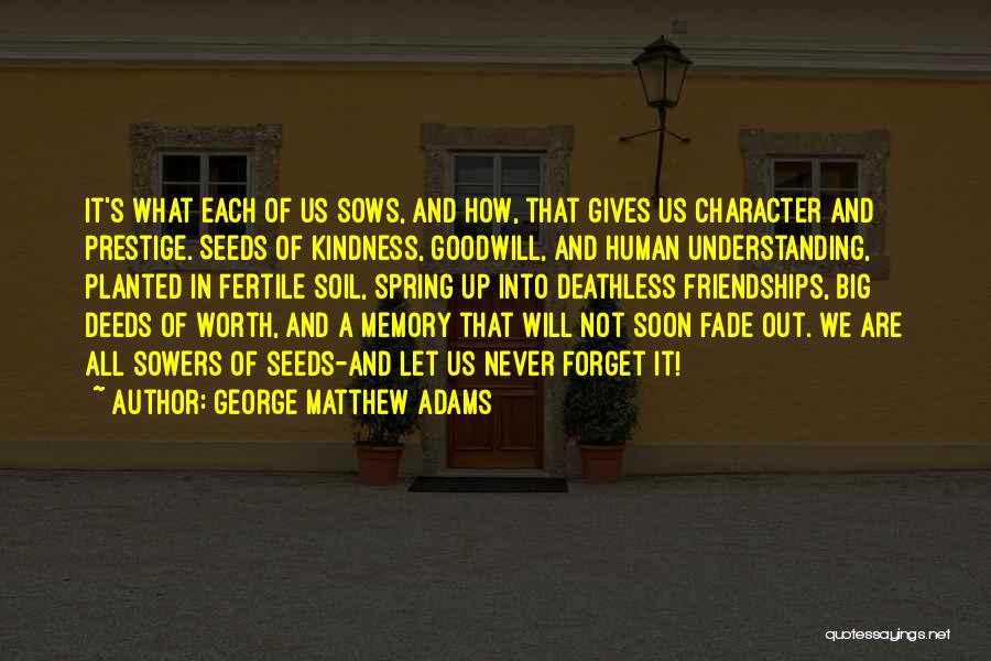 Deeds Of Kindness Quotes By George Matthew Adams