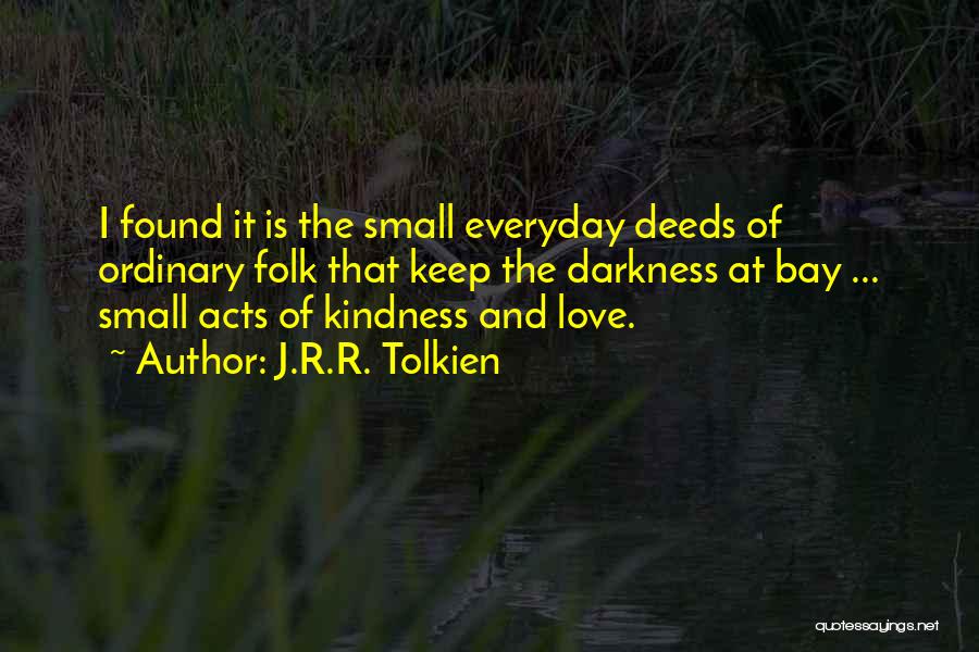 Deeds Of Kindness Quotes By J.R.R. Tolkien