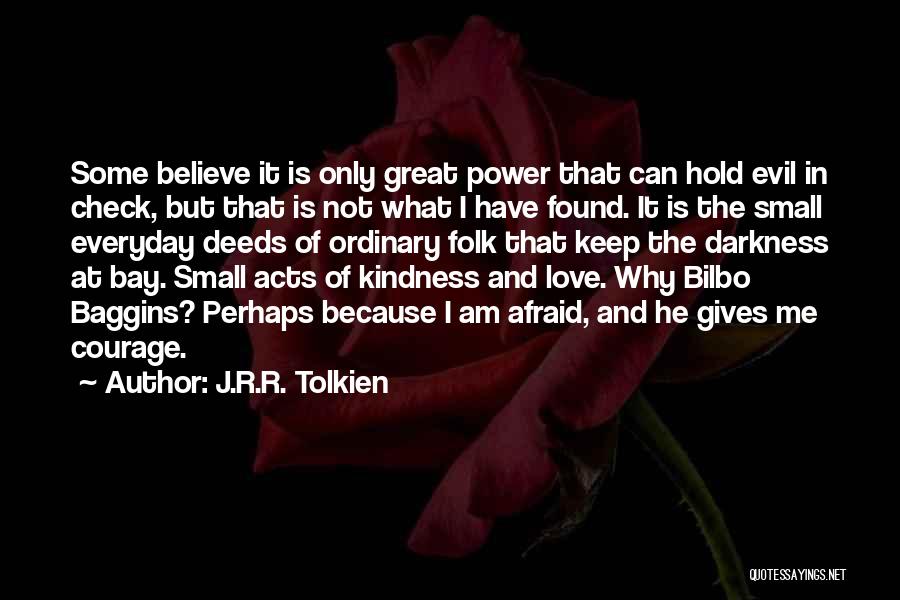 Deeds Of Kindness Quotes By J.R.R. Tolkien