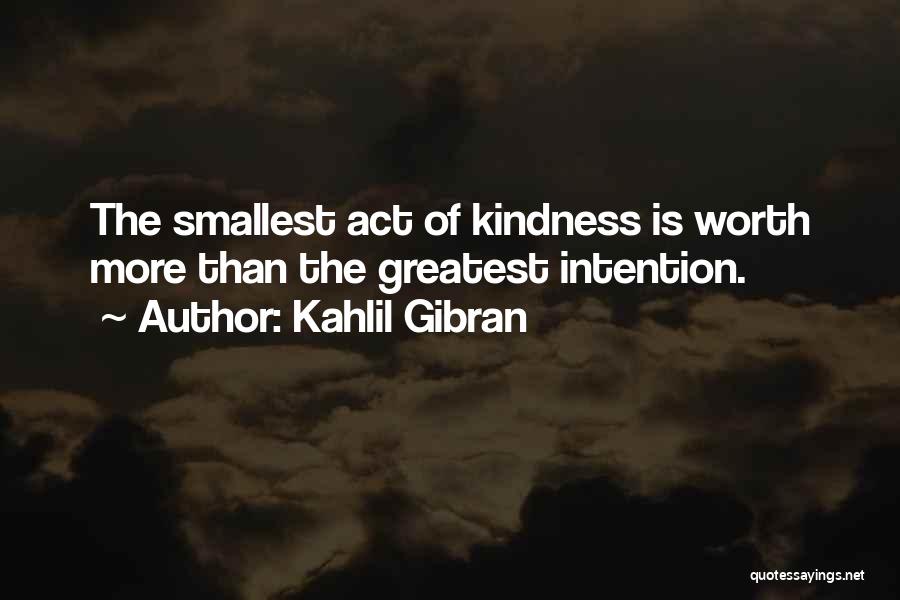 Deeds Of Kindness Quotes By Kahlil Gibran