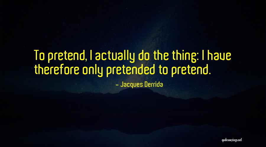Deeds Quotes By Jacques Derrida