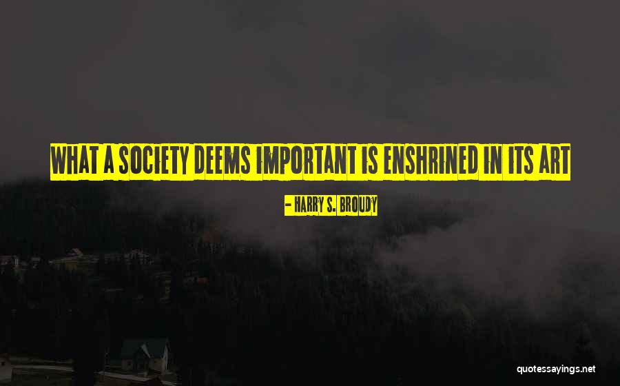 Deems Quotes By Harry S. Broudy