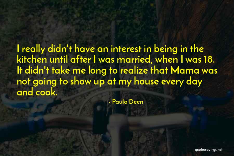 Deen Show Quotes By Paula Deen Deen Show Quotes By Paula Deen