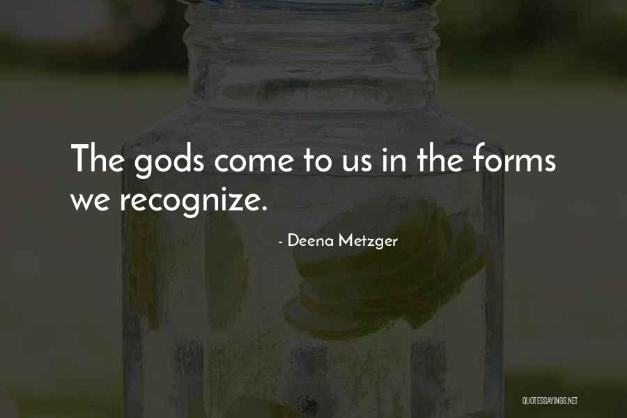 Deena Metzger Quotes 481228